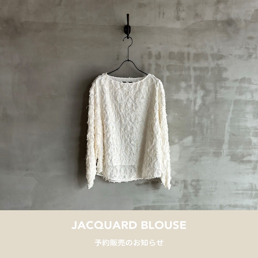 JACQUARD BLOUSE 追加予約販売のお知らせ