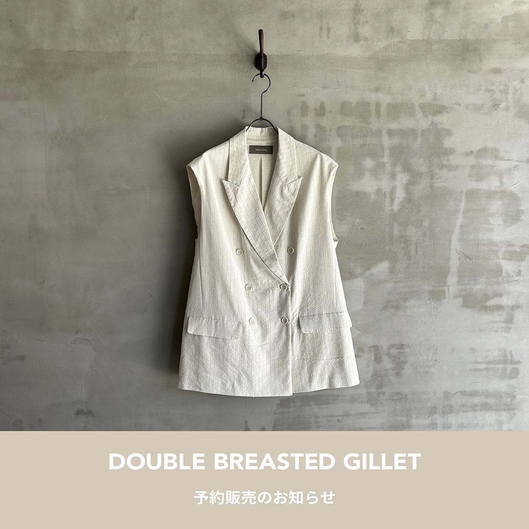 DOUBLE BREASTED GILLET 追加予約販売のお知らせ